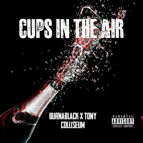 Cups in the air (feat. Tony Colliseum)