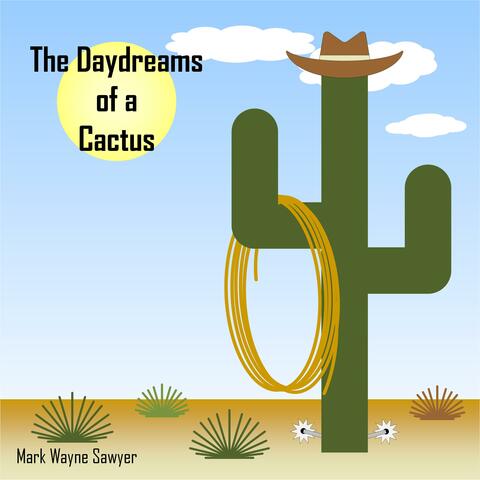 The Daydreams of a Cactus