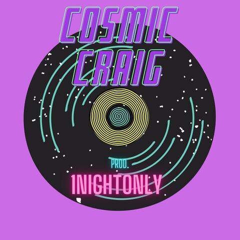 Cosmic Craig x 1Nghtonly