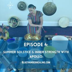 Episode 4: Summer Solstice & Inner Strength (Apollo)