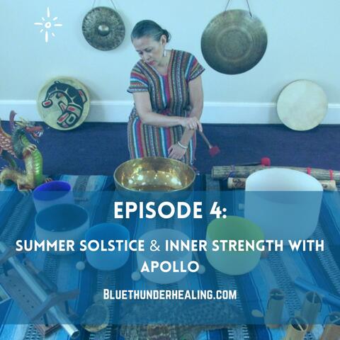 Episode 4: Summer Solstice & Inner Strength (Apollo)