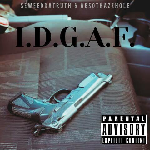 I.D.G.A.F. (feat. AbsoThazzhole)