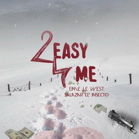2 EASY 4 ME