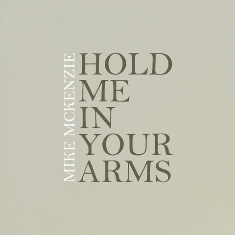 Hold Me In Your Arms