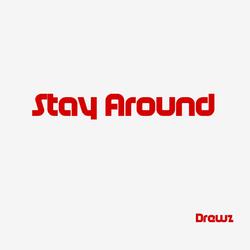 stay around