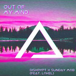 Out of My Mind (feat. Sunday Mob & Lokel)