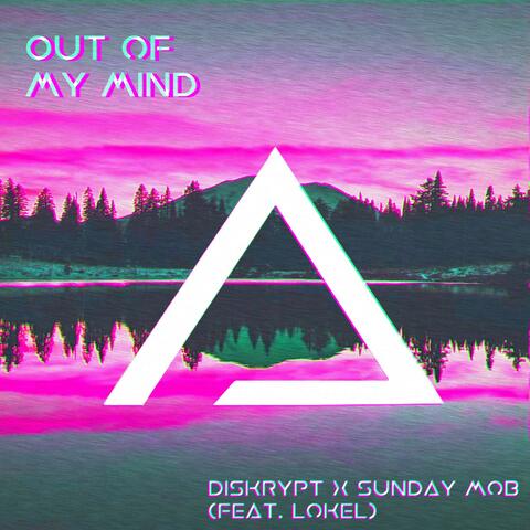 Out of My Mind (feat. Sunday Mob & Lokel)