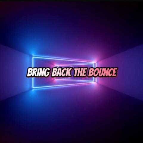 Bring Back the Bounce