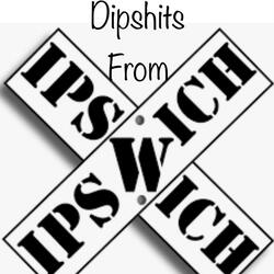 Dipshits From Ipswich