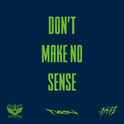 DONT MAKE NO SENSE
