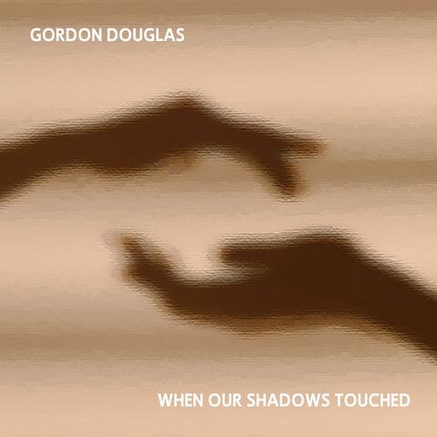 When Our Shadows Touched