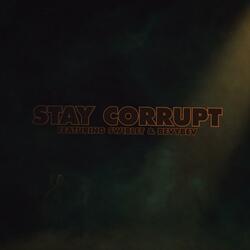 Stay Corrupt (feat. Swiblet & BevyBev)