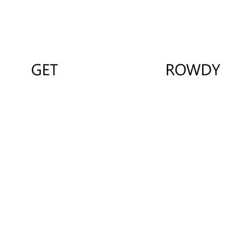 Get Rowdy