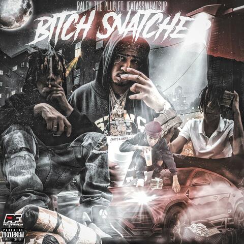 BITCH SNATCHER (feat. Ralfy The Plug)