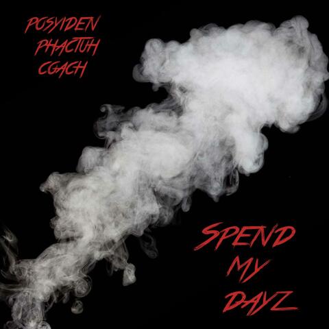 Spend My Dayz (feat. Phactuh, Posyiden & Coach)