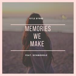 Memories We Make (feat. Schmorgle)