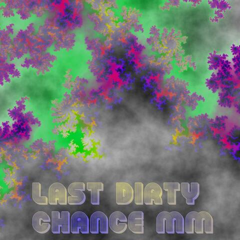 LAST DIRTY CHANCE MM