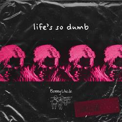 Life's so Dumb