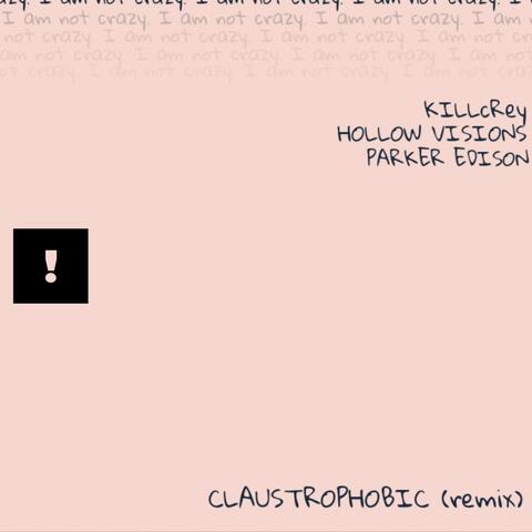 Claustrophobic (feat. Hollow Visions & Parker Edison) [Remix]