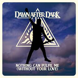Nothing Can Fulfil Me (Without Your Love)