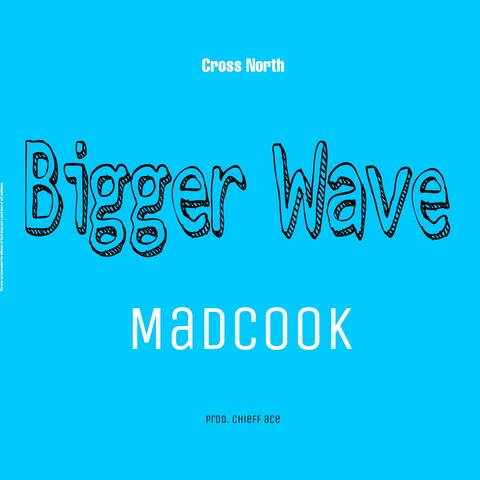 Bigger Wave