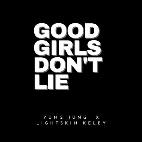 Good Girls Dont Lie (feat. Lightskin Kelby)