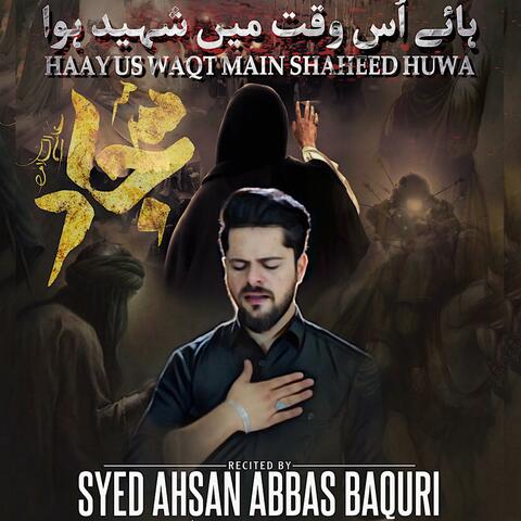 Haay Us Waqt Main Shaheed Huwa (Moula Sajjad)