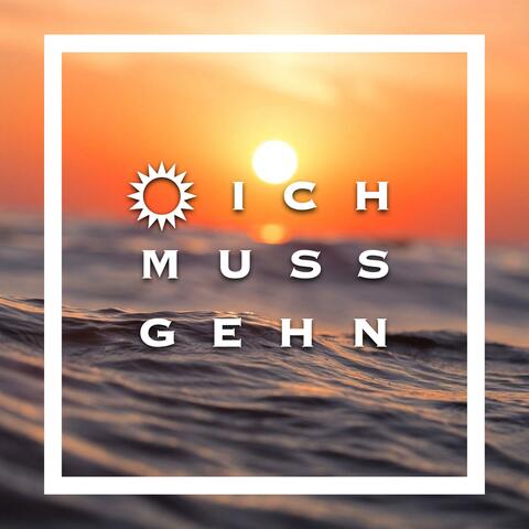 Ich muss gehn