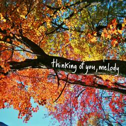 thinking of you, melody