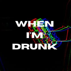 When I'm Drunk