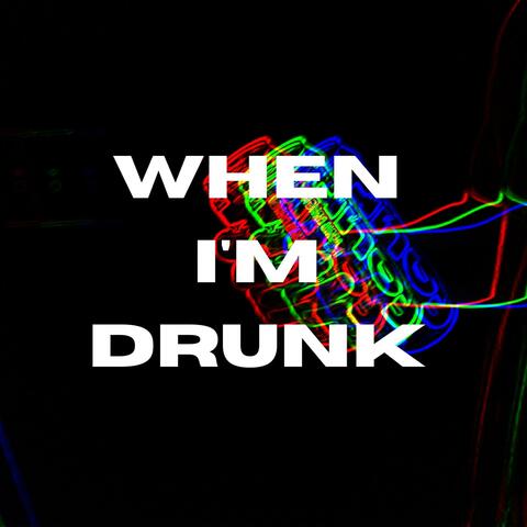 When I'm Drunk