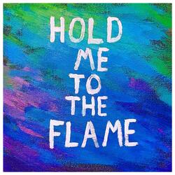 Hold Me To The Flame