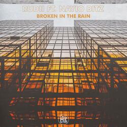 Broken In The Rain (feat. Nayio Bitz)