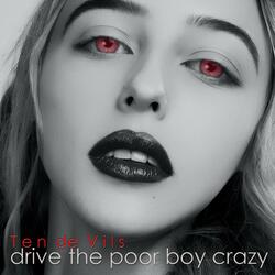 Drive The Poor Boy Crazy