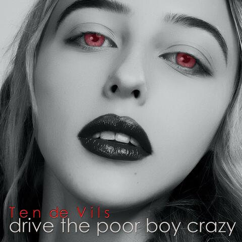 Drive The Poor Boy Crazy