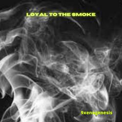 Loyal To The Smoke