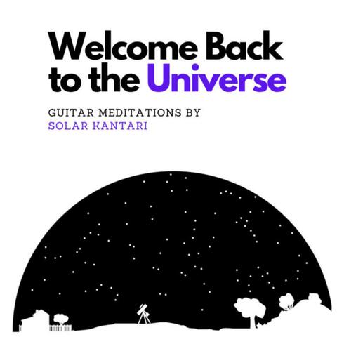 Welcome Back to the Universe (Guitar Meditations and Light Langauge)