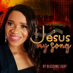 Jesus My Song