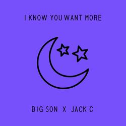 I Know You Want More (feat. Jack C)