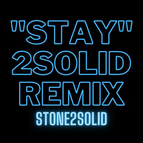 STAY 2SOLID (Remix)