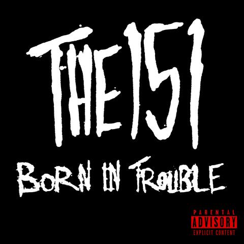 Born In Trouble