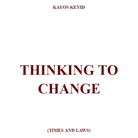 Thinking To Change (Times And Laws) (feat. Kayos K)