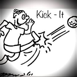 - Kick - It -