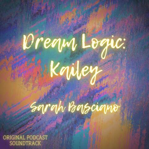 Dream Logic: Kailey (Original Podcast Soundtrack)