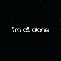 i'm all alone