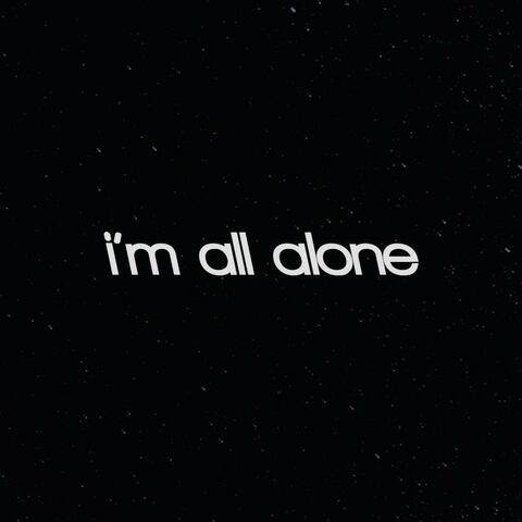 i'm all alone