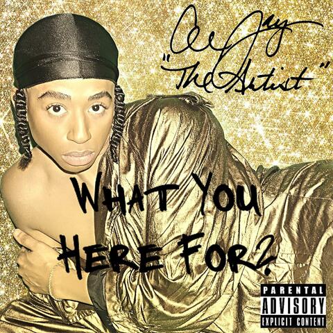 What You Here For?
