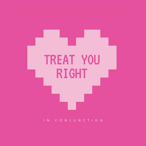 Treat You Right <3