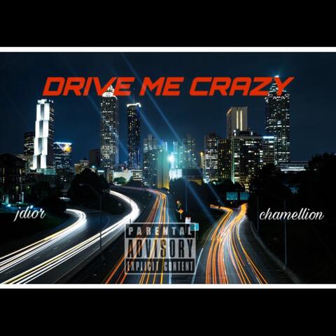 Drive Me Crazy (feat. Chamellion)