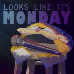 Looks like it's Monday